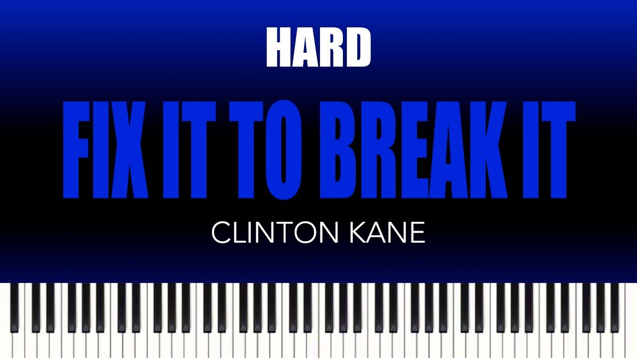 Clinton Kane &ndash; Fix It To Break It | HARD Piano Cover