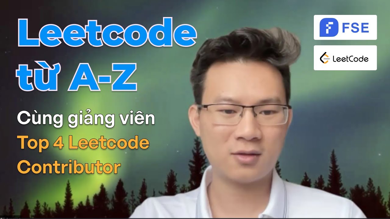 Tips Ôn Luyện Leetcode A-Z: Giảng viên Top4 Leetcode