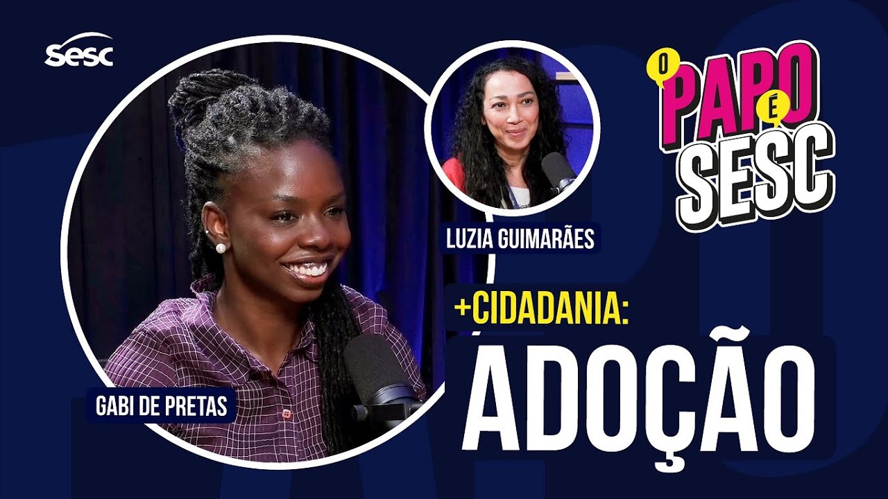 O Papo É Sesc | Ep. 01 Gabi de Pretas e Luzia Guimarães