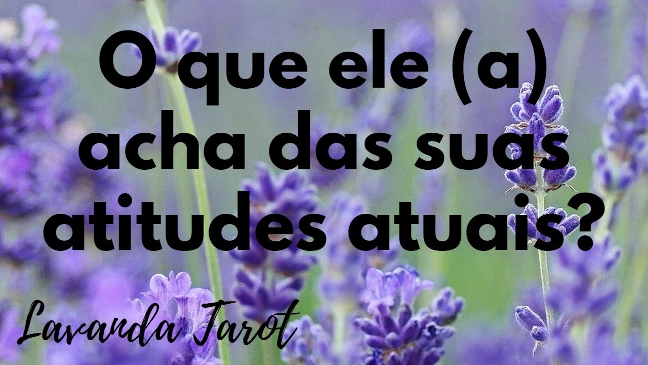 #tarot 💜💌 O que ele (a) acha das suas atitudes atuais?💜💌