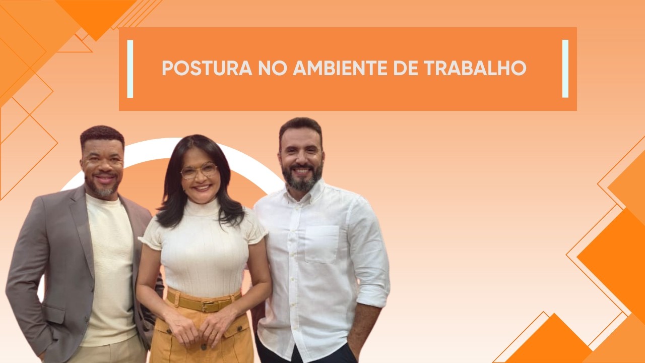 08.01.2026 | POSTURA NO AMBIENTE DE TRABALHO  | ENTRE FAMÍLIA