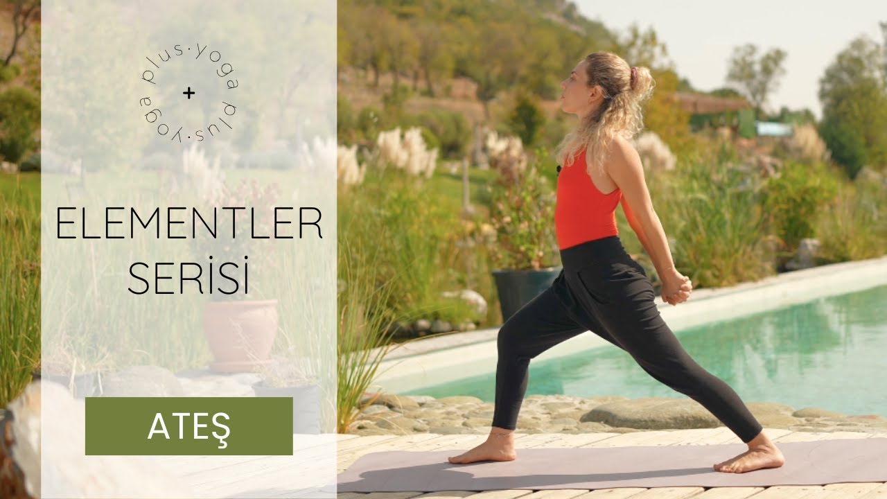 ATEŞ ELEMENTİ | Harekete Geç | Elementler Serisi | 7 Gün Boyunca Uygula | yoga + | Nadya Kaya