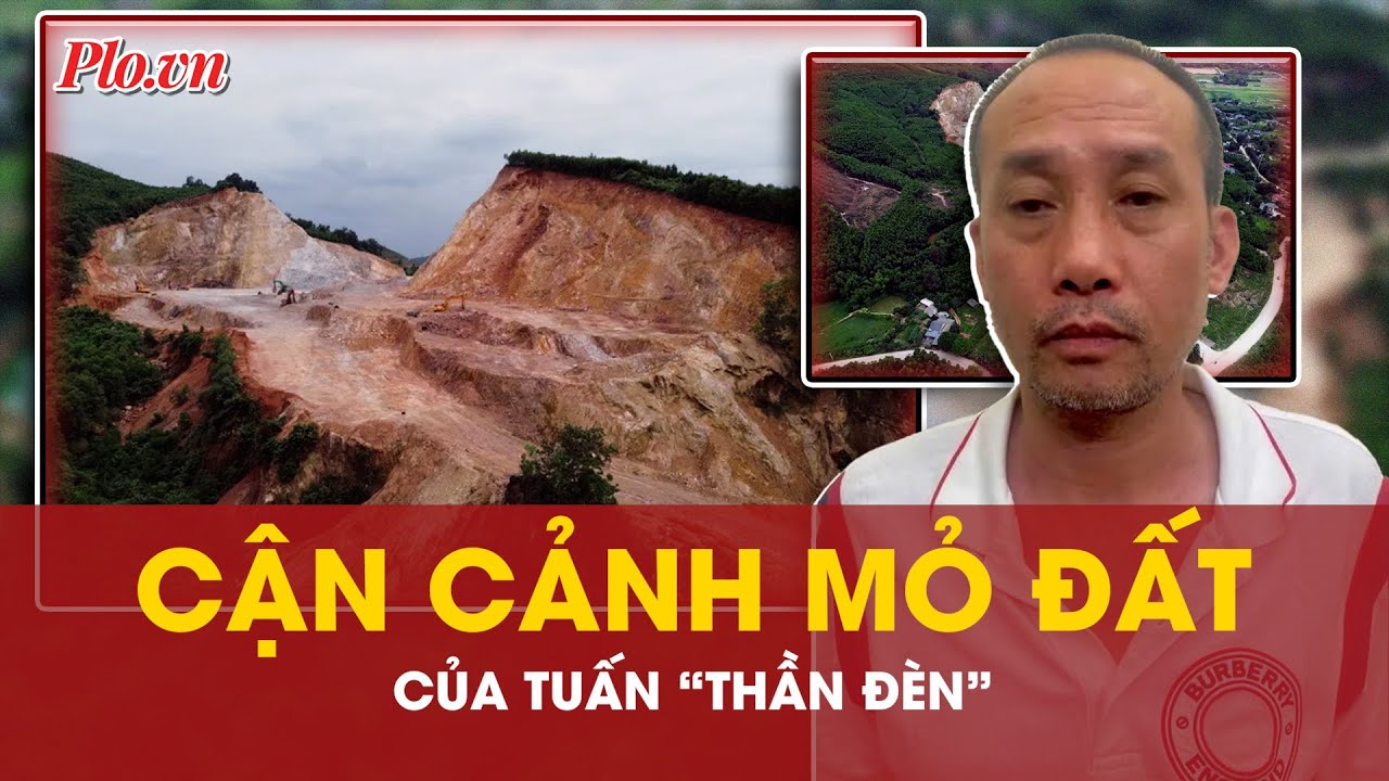 Cận cảnh mỏ đất ở Tượng Sơn, Thanh Hóa của Tuấn 'thần đèn' | PLO