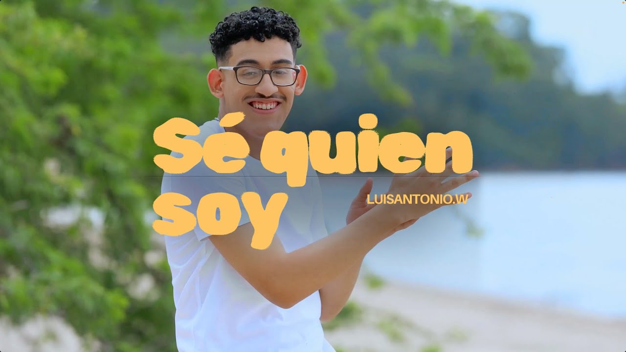 Luis Antonio.w - S&eacute; quien soy (Video Oficial)