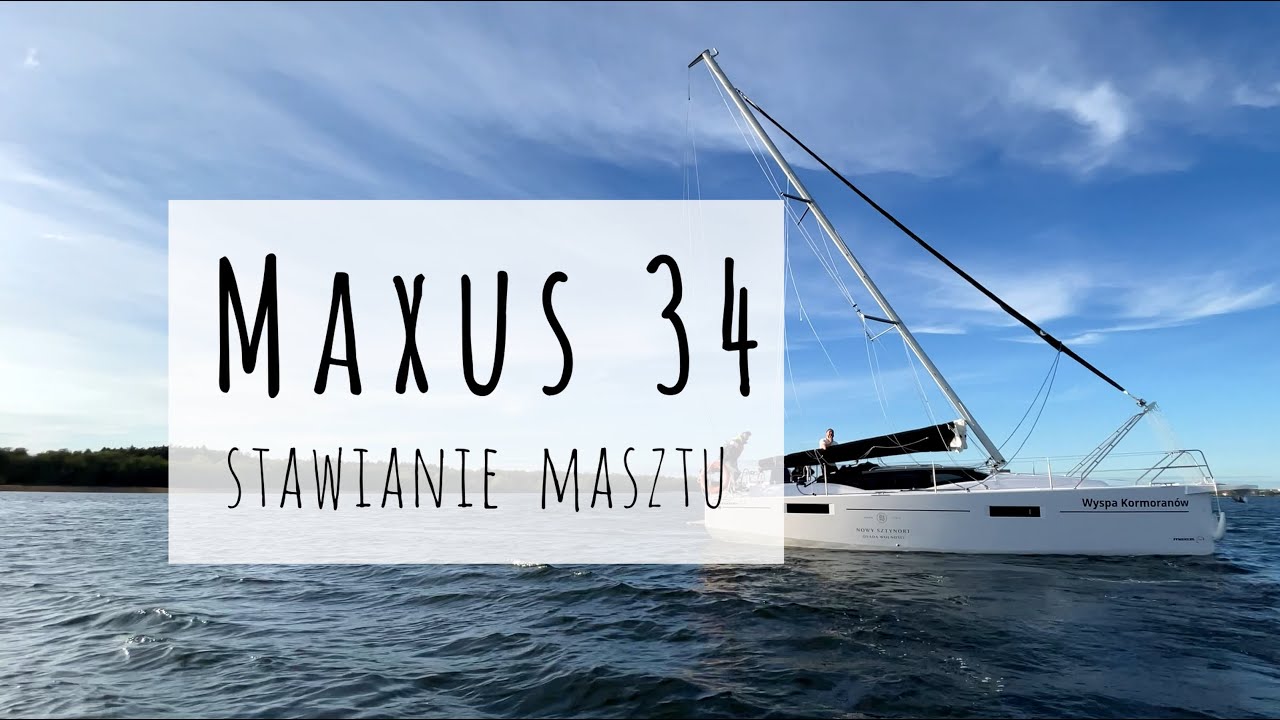 Poznaj procedurę stawiania masztu na jachcie - Maxus 34