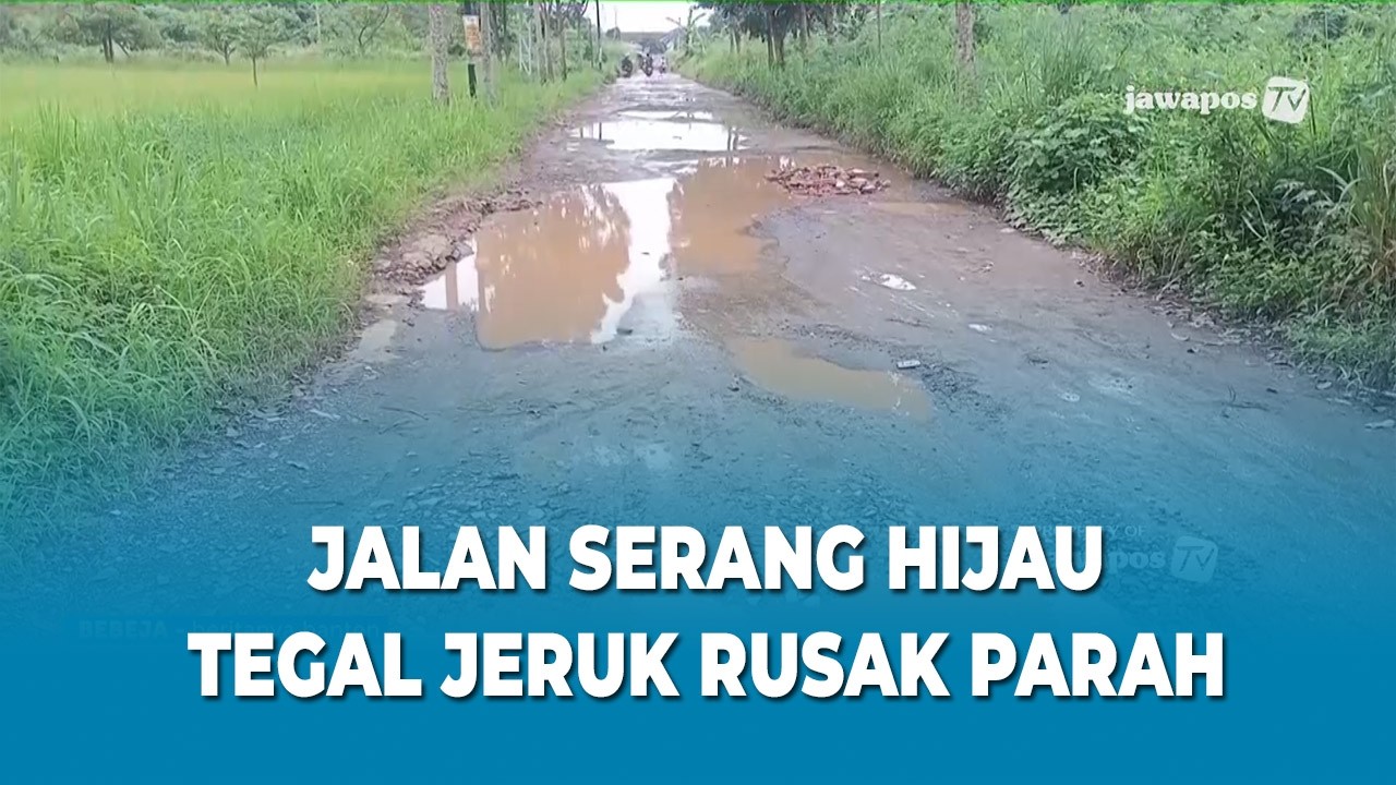 JALAN SERANG HIJAU TEGAL JERUK RUSAK PARAH