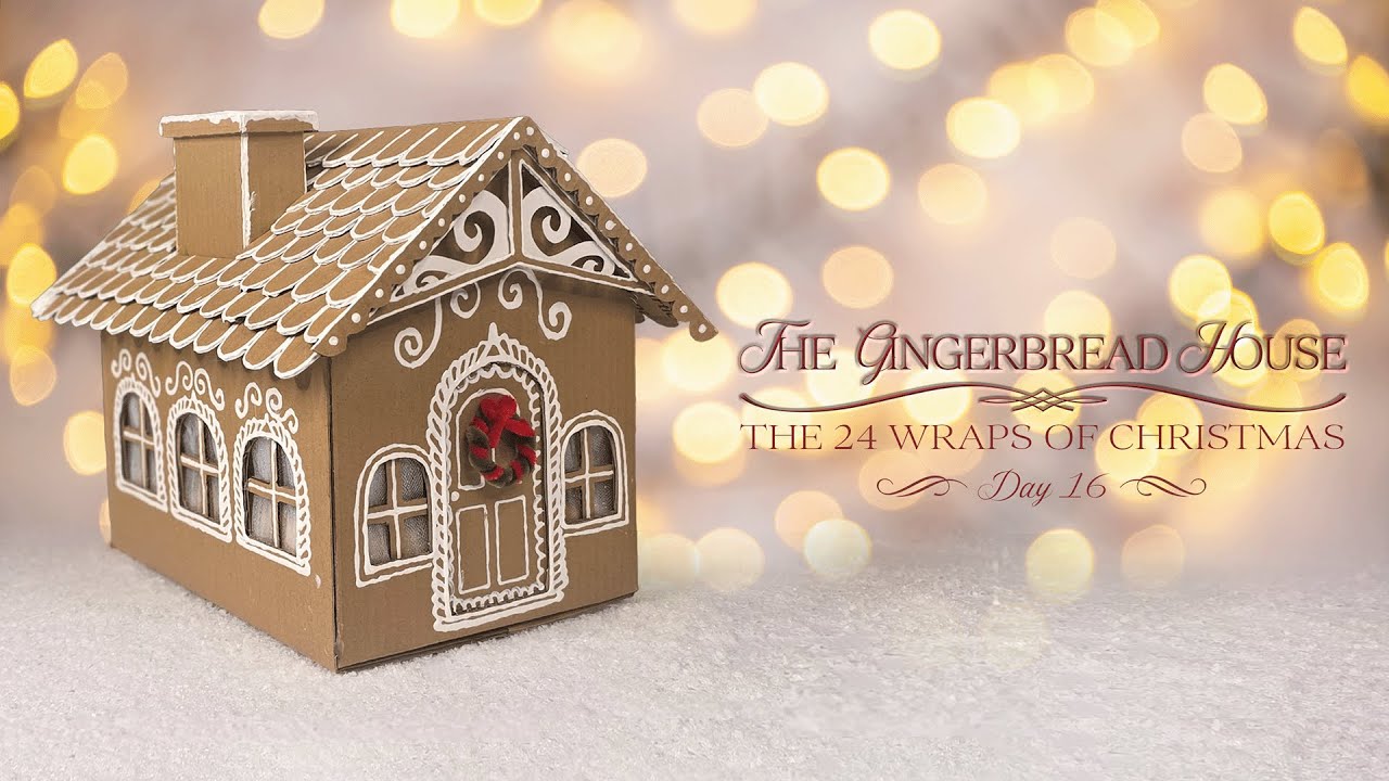 The 24 Wraps of Christmas | Day 16 - The Gingerbread House