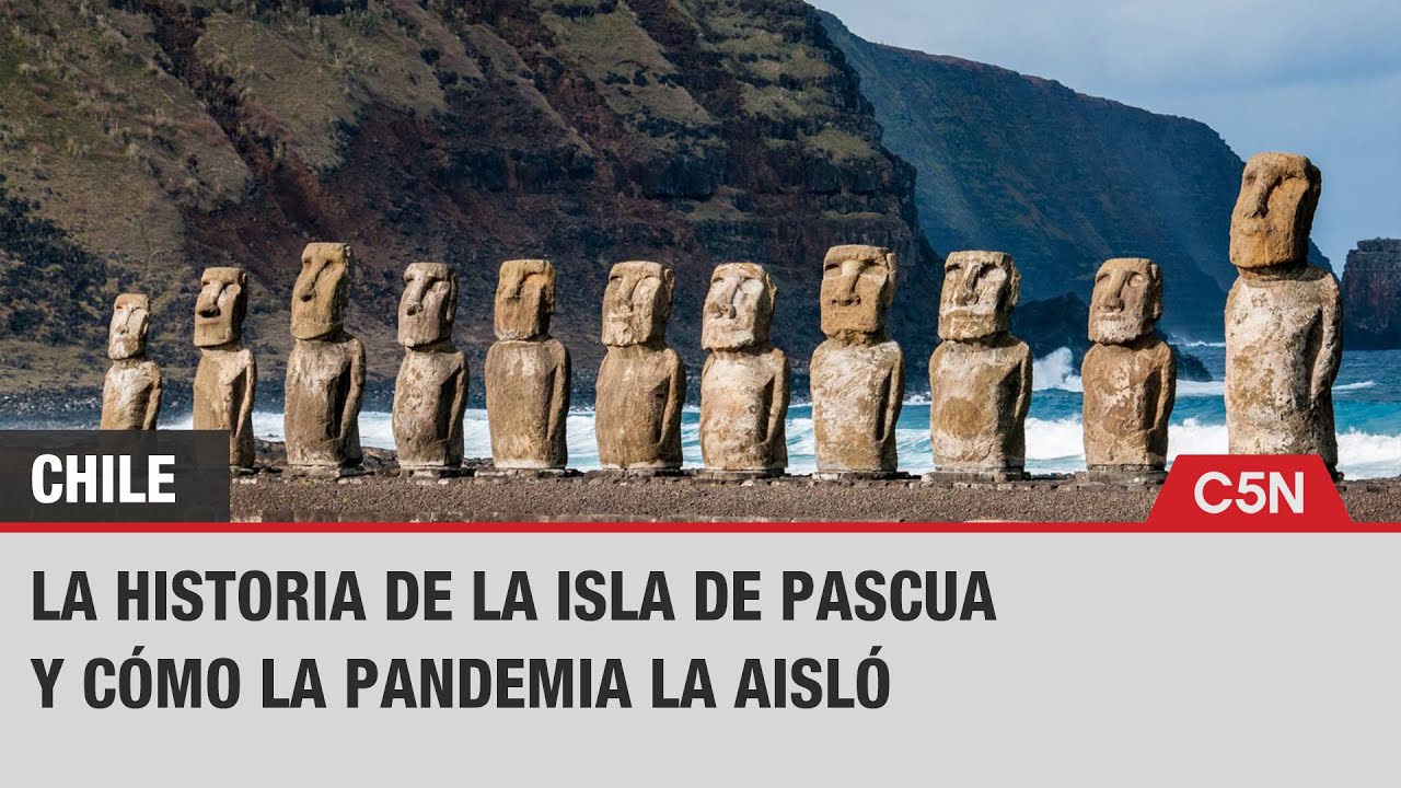 LA CURIOSA HISTORIA DE LA ISLA DE PASCUA Y CÓMO LA PANDEMIA LA AISLÓ DEL MUNDO