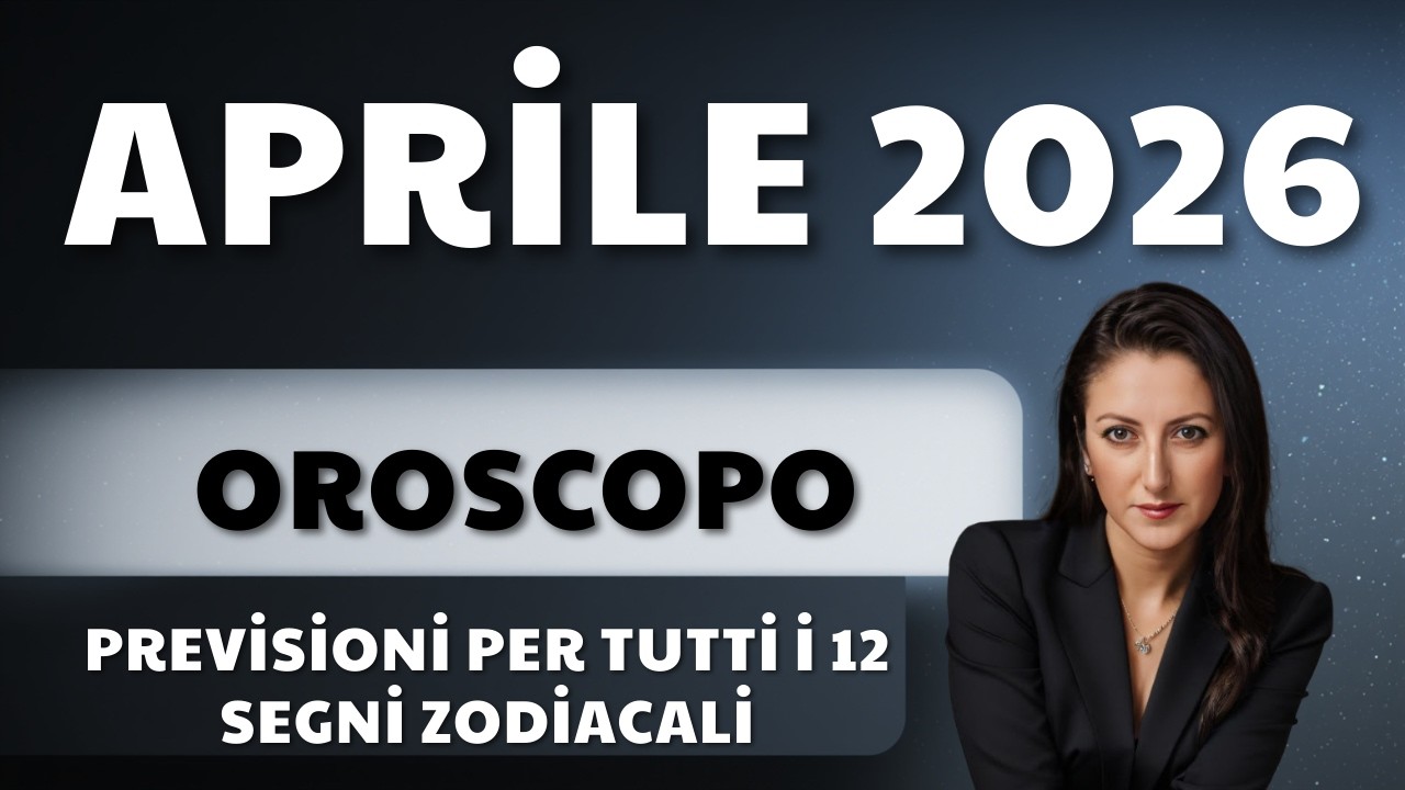 Oroscopo Aprile 2026 | Si aprono nuove opportunità.