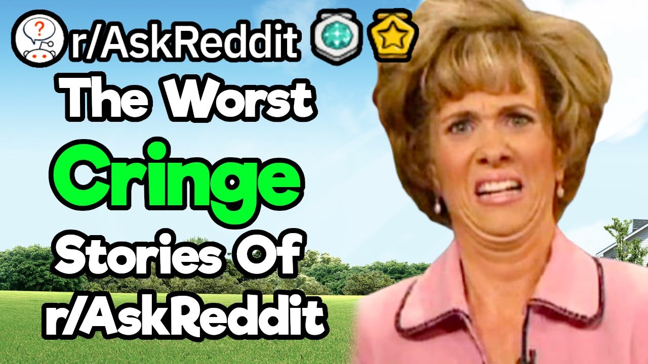 The Worst Cringe Moments Shared on r/AskReddit (1 Hour Reddit Compilation)