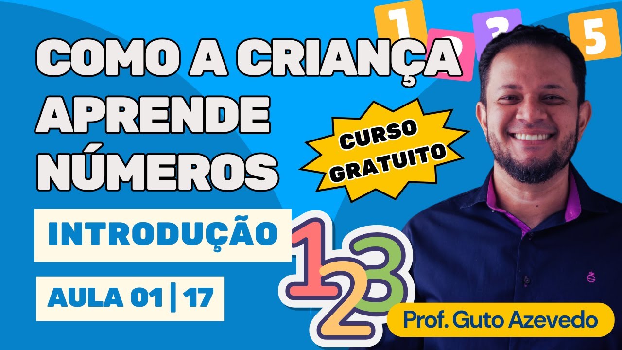01-17 | Introdução: Como Crianças Aprendem Números com Piaget e Kamii | Aula 01