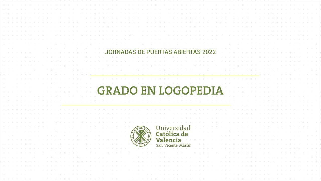 Jornadas de Puertas Abiertas UCV - Grado en Logopedia