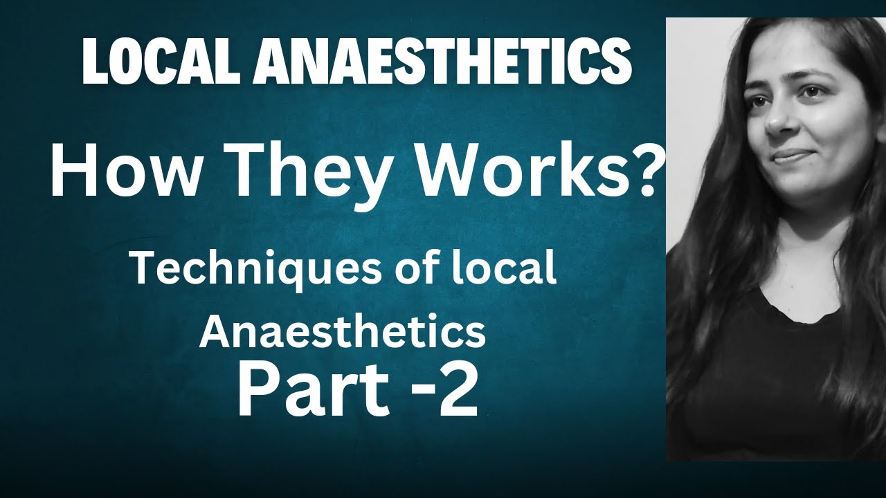 Local Anaesthetics|Mechanism of Action|Techniques of local Anaesthetics