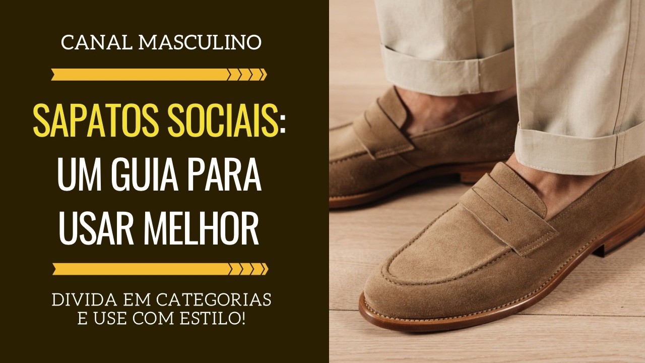 Sapatos sociais: um guia para ajudar a entender e combinar melhor com a roupa | Moda Masculina