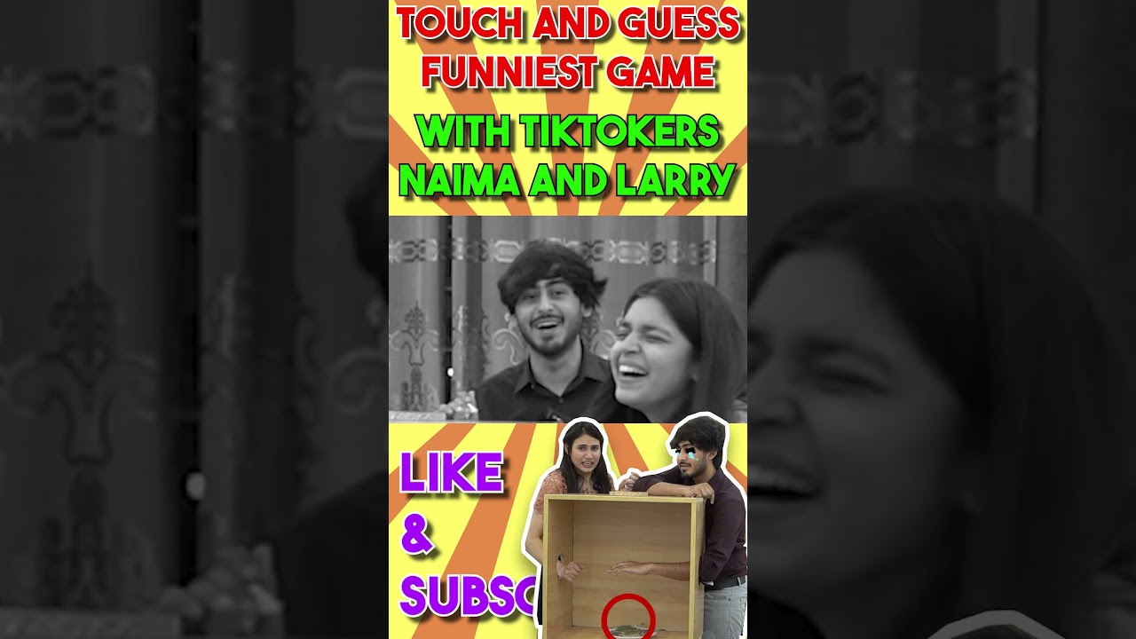 Most Hilarious Touch and Guess Game with Tiktokers #funny #shorts | naima & larry | Play & Win