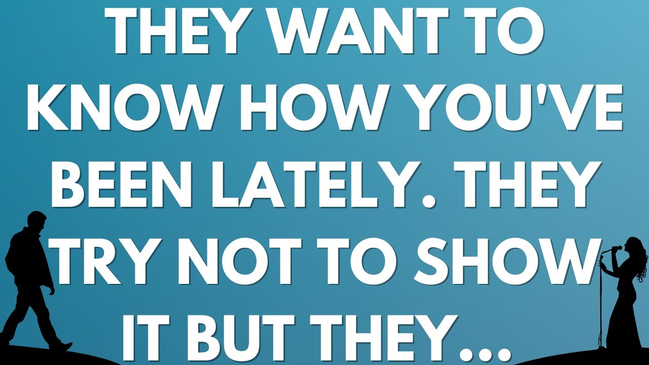 💌 They want to know how you've been lately. They try not to show it but they...