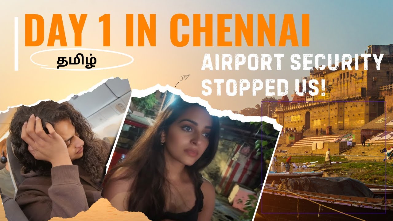 Chennai Day 1: Airport Security Stopped Us! | Tamil | தமிழ் | சென்னை