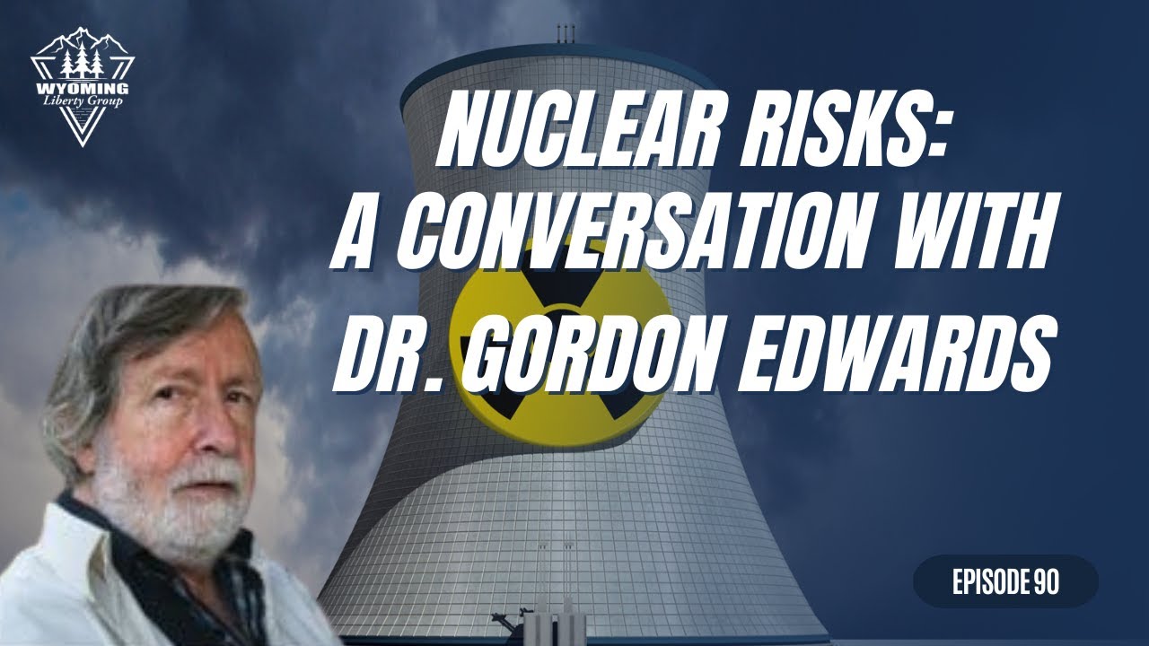 Nuclear Risks: A Conversation with Dr. Gordon Edwards -Episode 90