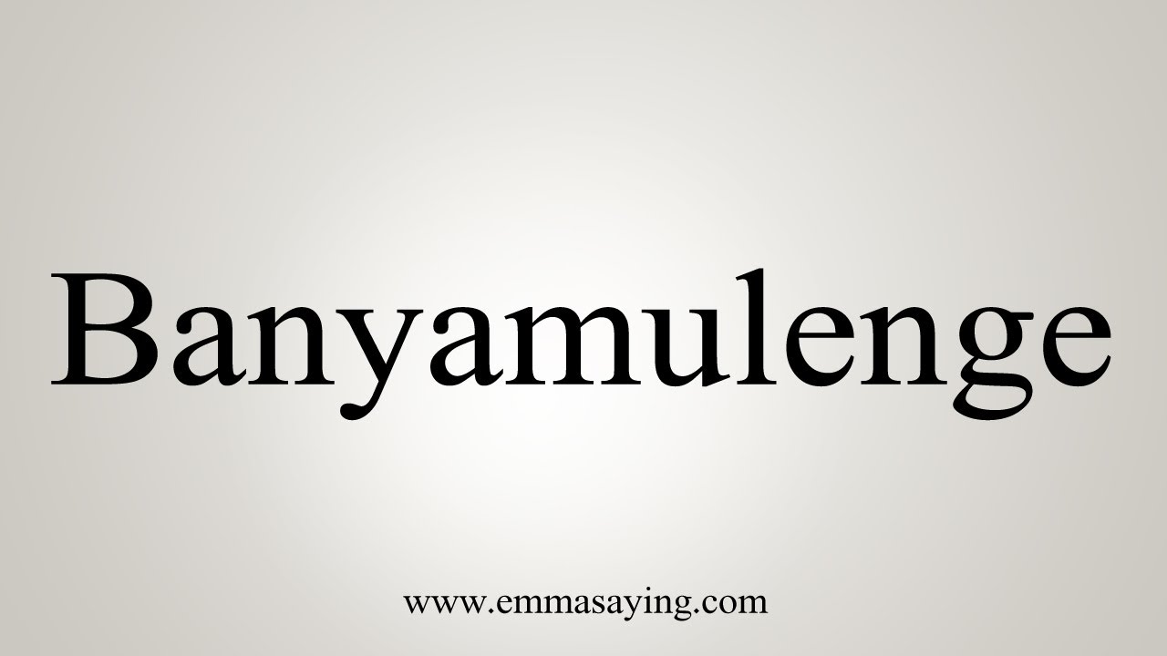 How To Say Banyamulenge