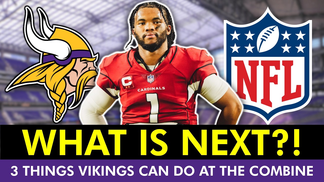 3 BIG THINGS The Minnesota Vikings Could Do During The NFL Combine This Week