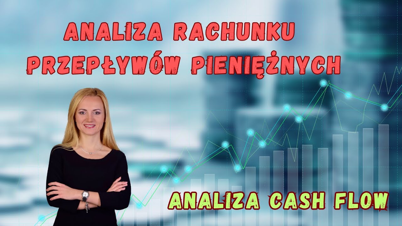 Analiza rachunku przepływ&oacute;w pieniężnych czyli analiza cash flow