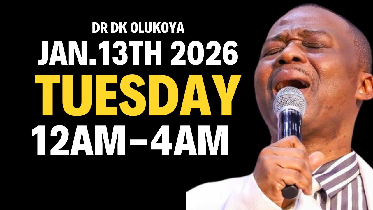 12AM - 4AM Midnight Battle: Dr. D.K. Olukoya Prophetic Prayers for Tuesday 13th January 2026