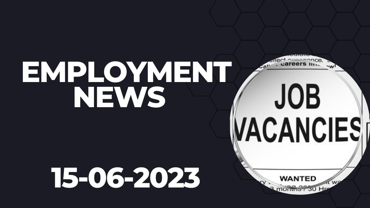 EMPLOYMENT NEWS (15.06.2023)