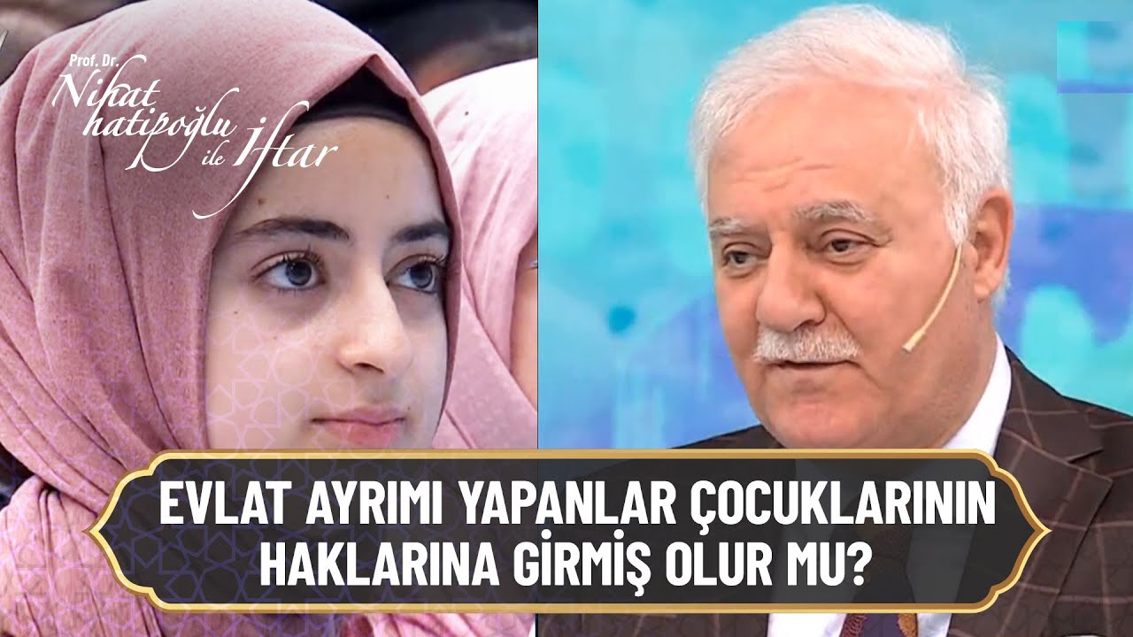 Evlat ayrımı yapanlar çocuklarının haklarına girmiş olur mu? - Nihat Hatipoğlu ile İftar 29. Bölüm
