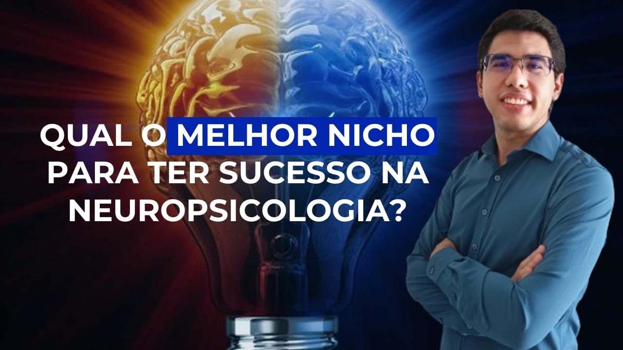 Qual o MELHOR NICHO para ter sucesso na Neuropsicologia?