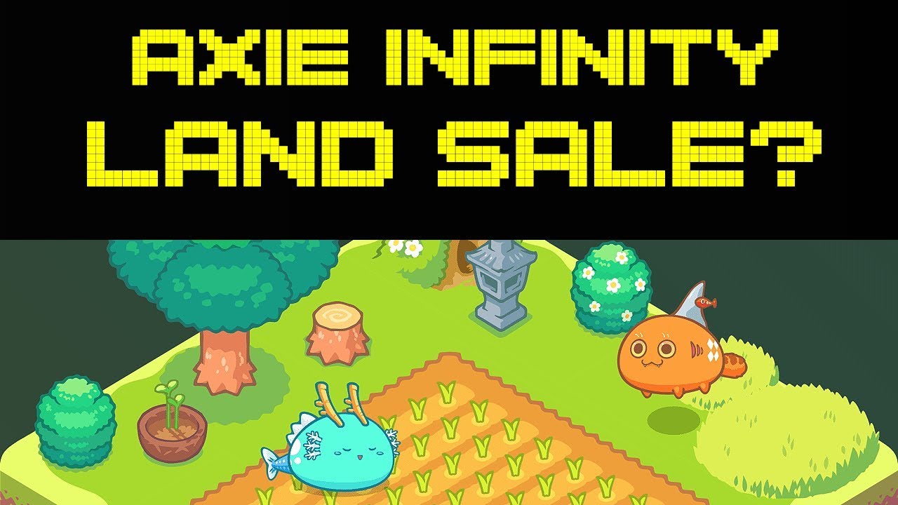 Axie Infinity Land Sale | Another Virtual Land Economy that has a Bright Future!