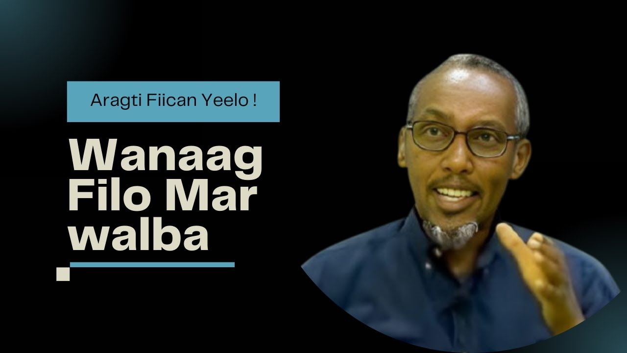 Marwalba wanaag filo oo si Togan U fikir ! || Prof Ismail Nour