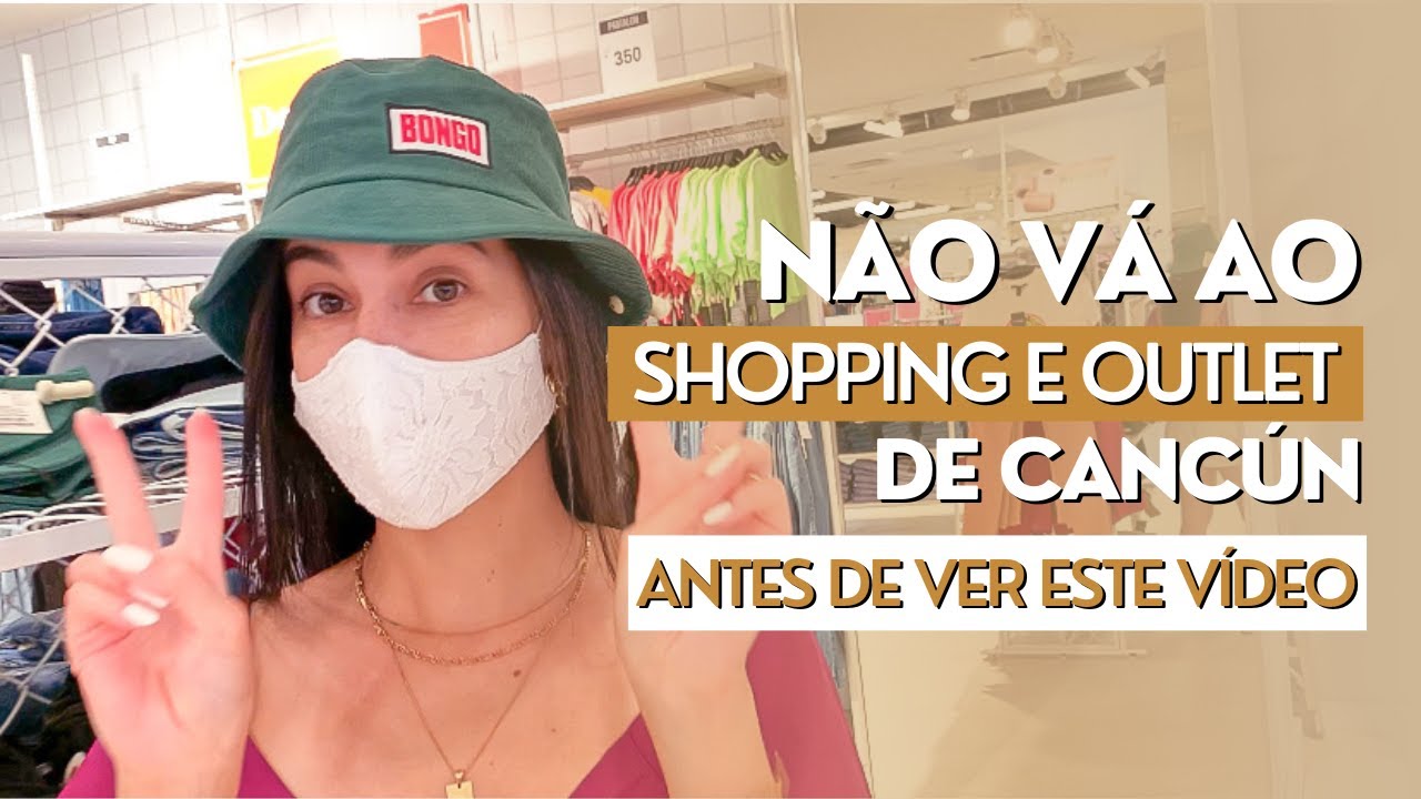 SHOPPING E OUTLET DE CANCÚN - A PARTE QUE NINGUÉM MOSTRA