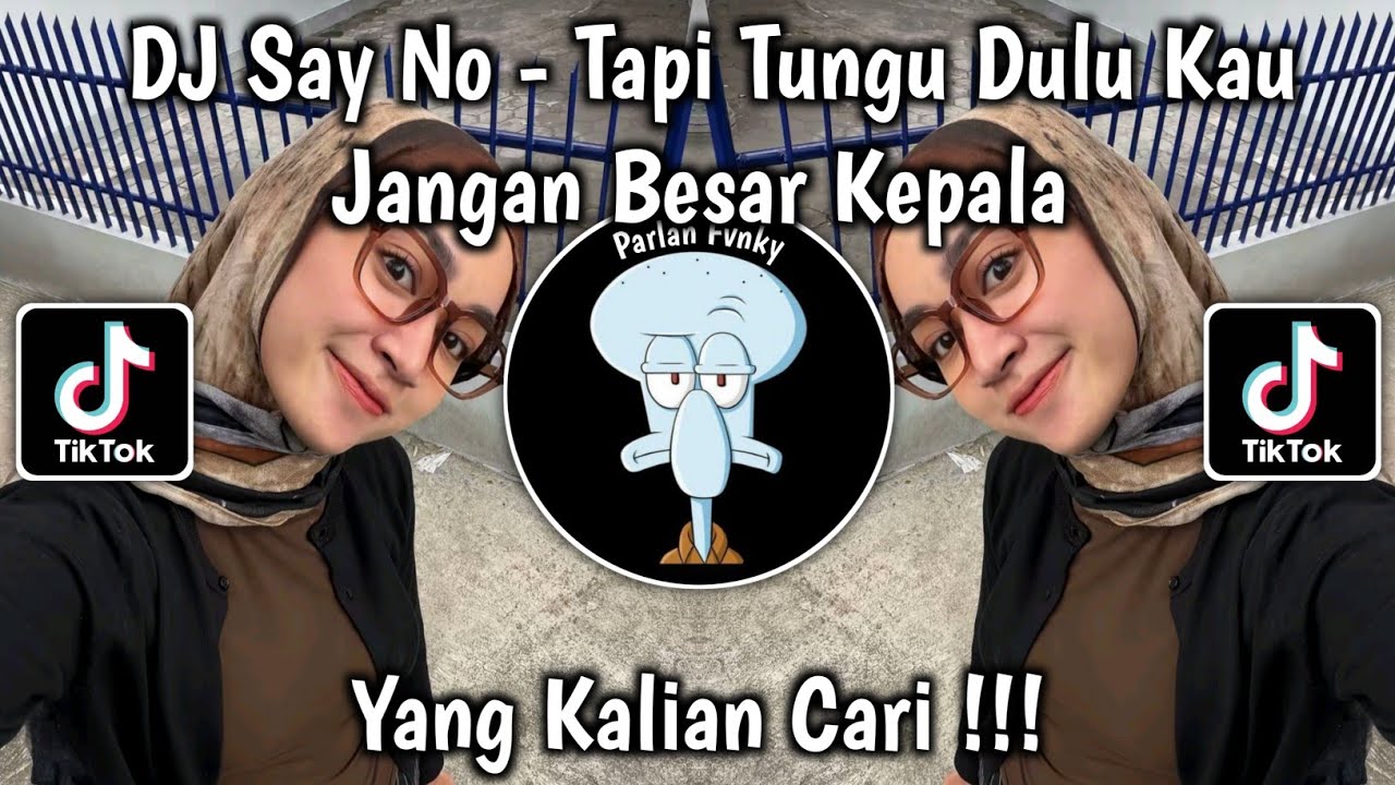 DJ SAY NO | TAPI TUNGGU DULU KAU JANGAN BESAR KEPALA VIRAL TIKTOK 2026