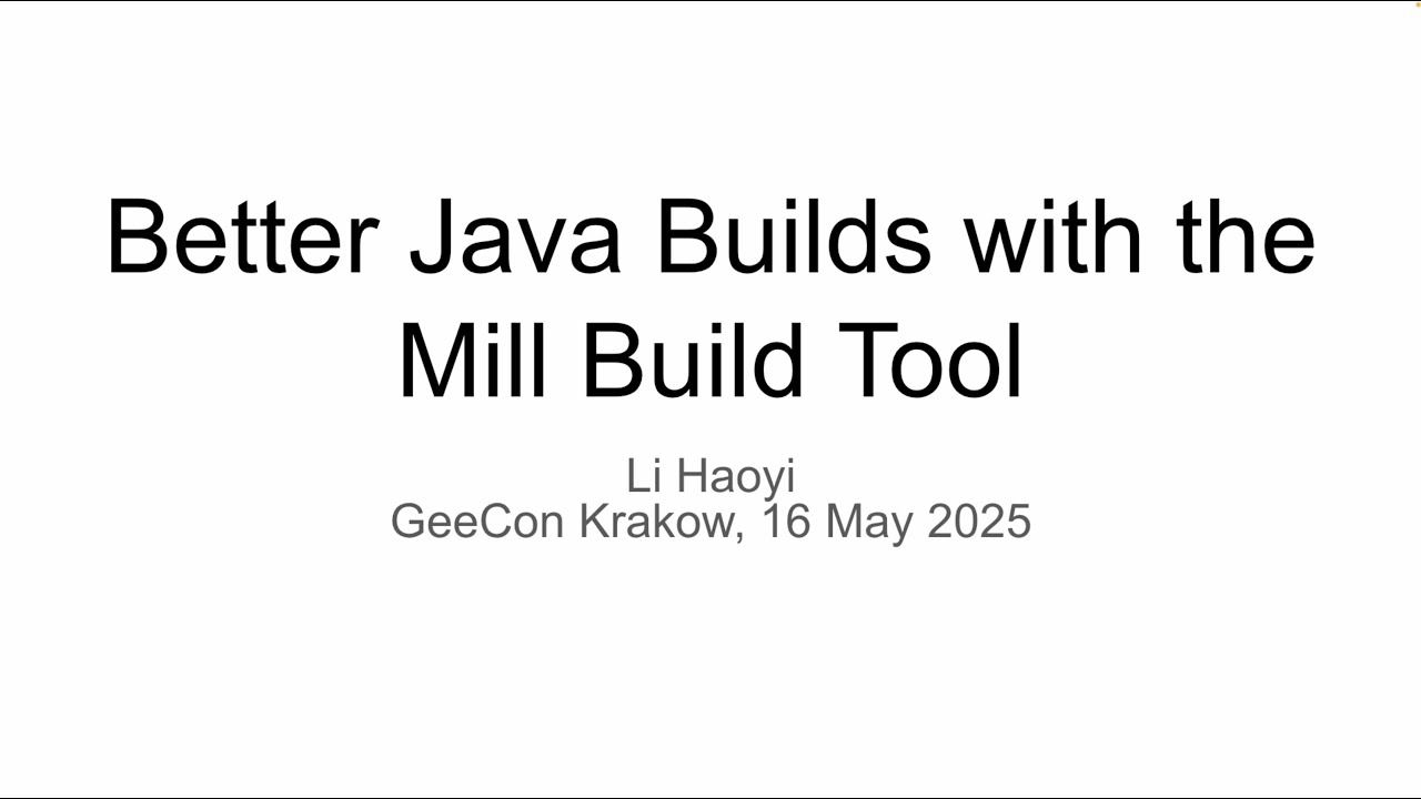 Better Java Builds with the Mill Build Tool, Geecon Krakow 2025