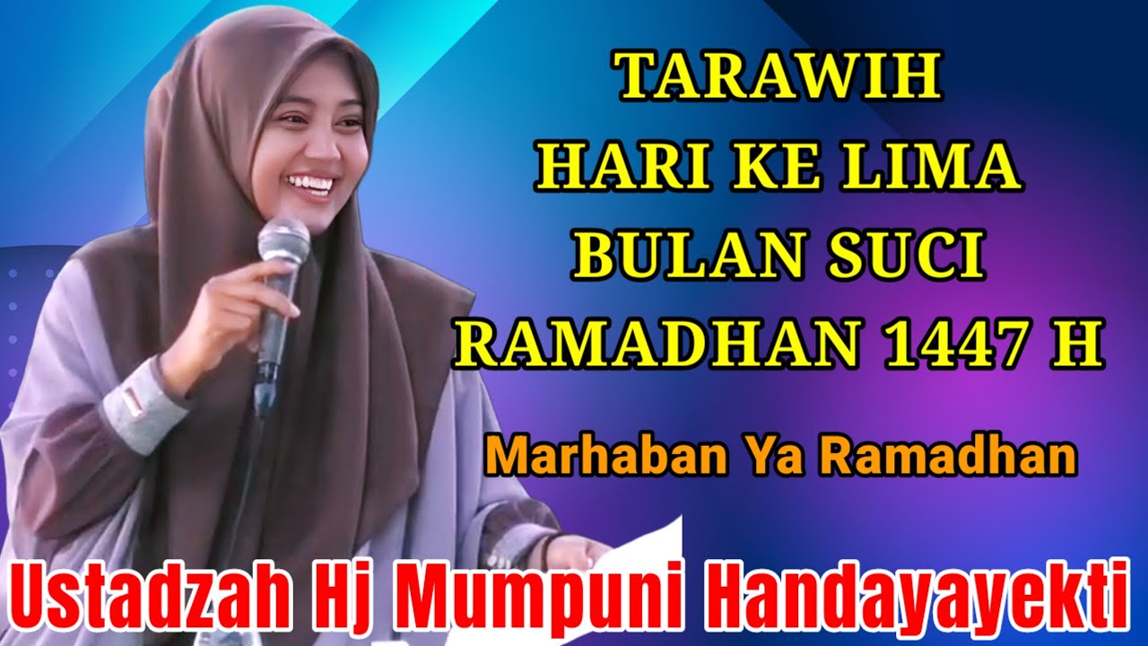 TARAWIH HARI KE LIMA BULAN SUCI RAMADHAN 1447 H NGAJI BERSAMA USTADZAH HJ MUMPUNI HANDAYAYEKTI