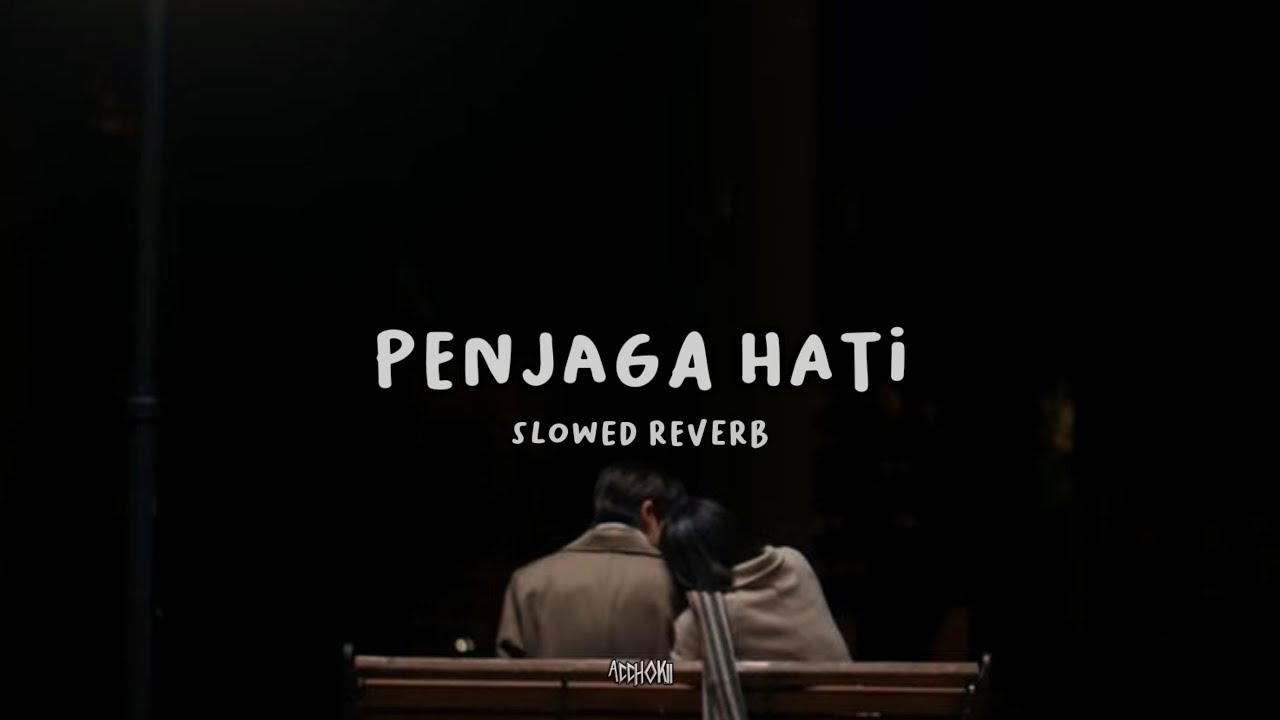 nadhif basalamah - penjaga hati (slowed reverb + lyric)