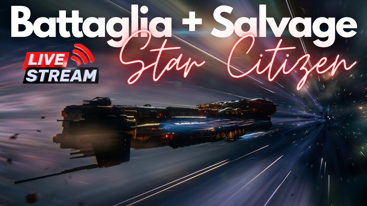 Battaglia + Salvage | Livestream | Star Citizen