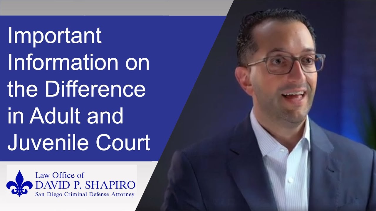 San Diego Juvenile Attorney Explains Difference in Adult and Juvenile Court