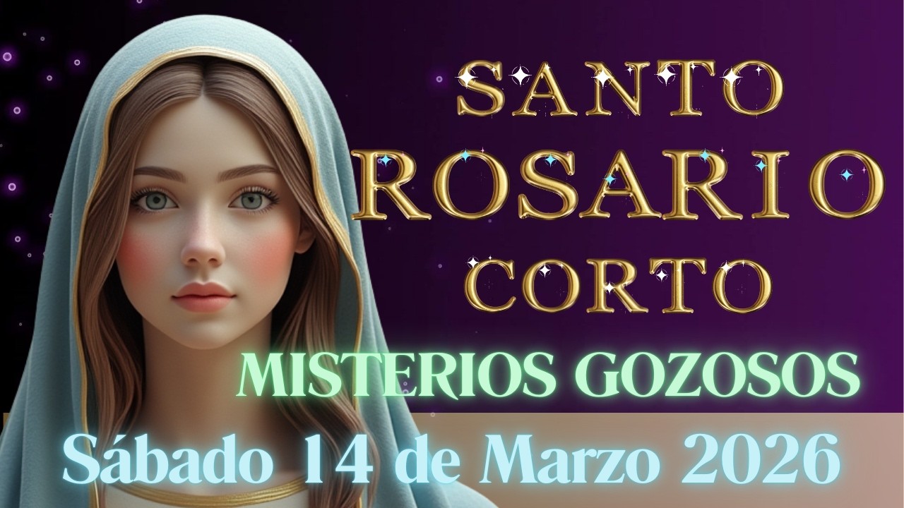 Santo Rosario Corto Hoy , SÁBADO 14 DE MARZO  2026 #rosamistica  #santorosario #sabado