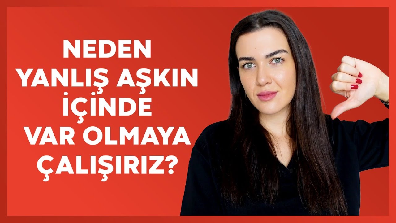 YANLIŞ İNSANA AŞIK OLDUĞUNU NASIL ANLARSIN?