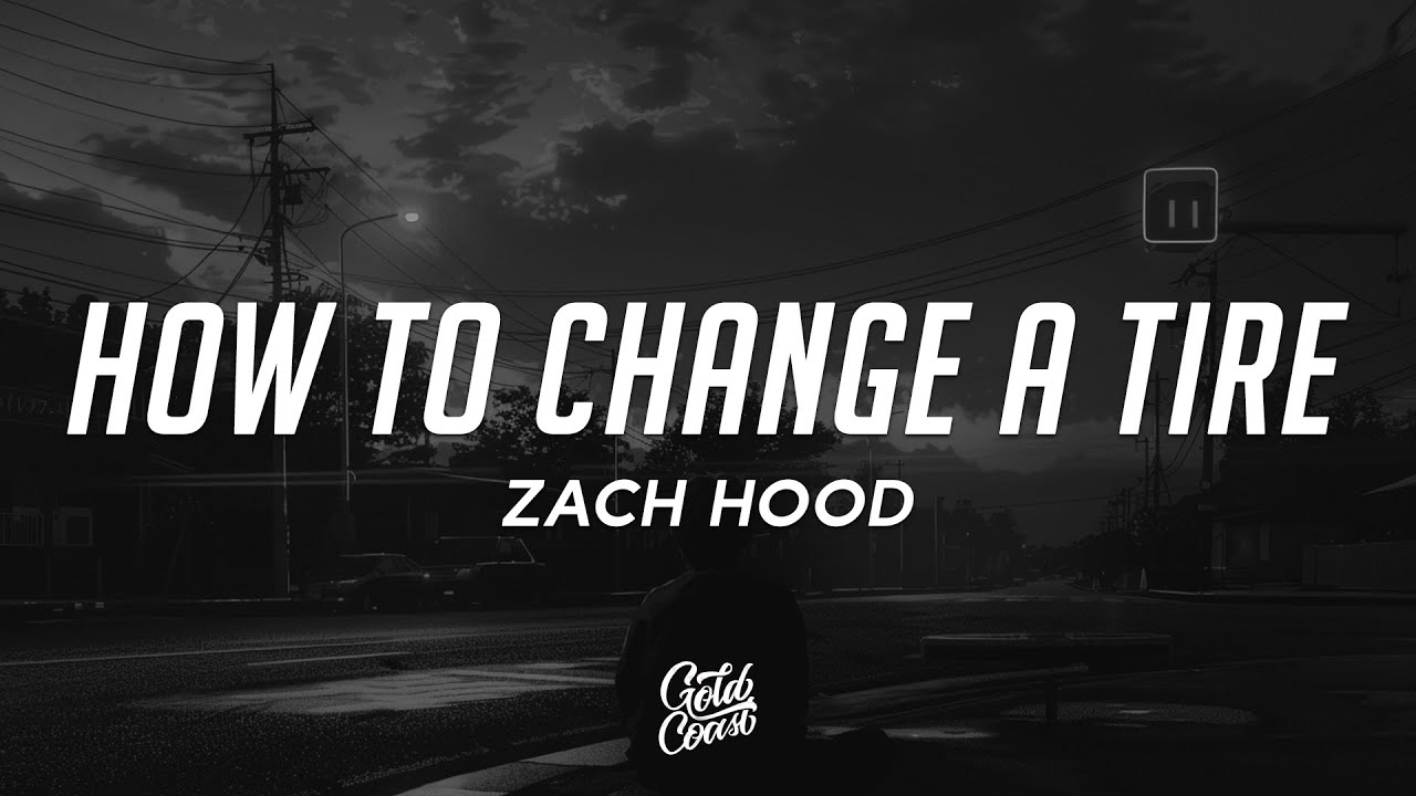 Zach Hood - how to change a tire (Lyrics)