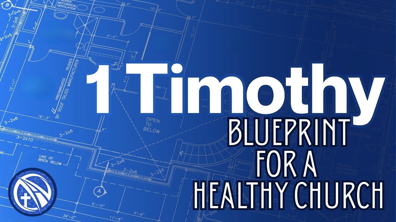 1 Timothy Blueprint for a Healthy Church: Wisdom for Leaders