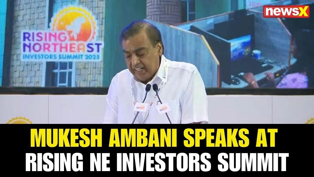 Mukesh Ambani Speaks at Rising Northeast Investors Summit 2025