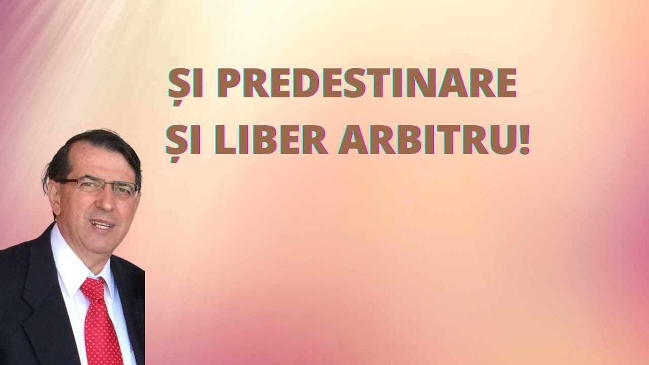 Și Predestinare și Liber Arbitru! (Daniel Brânzei)