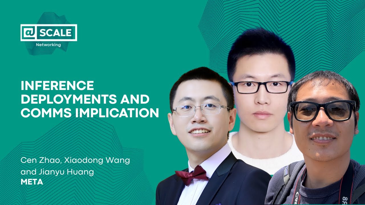 Inference Deployments and Comms Implication by Cen Zhao, Xiaodong Wang, and Jianyu Huang