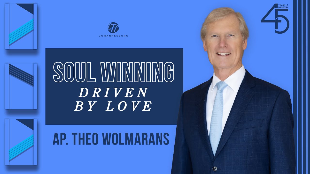 SOUL WINNING DRIVEN BY LOVE_2024 | AP THEO WOLMARANS