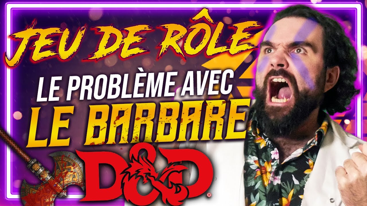 Le PROBLÈME avec LE BARBARE en JEU de RÔLE (DnD ou autre)