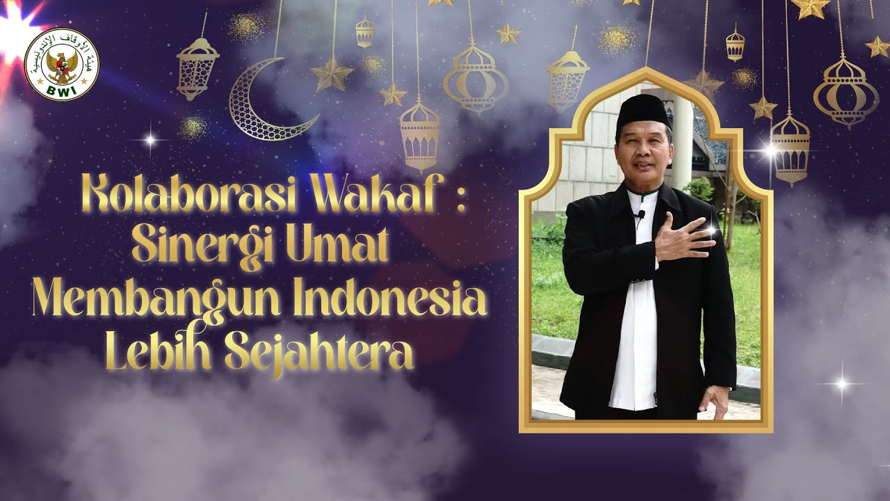 Kolaborasi Wakaf: Sinergi Umat Membangun Indonesia Lebih Sejahtera - Dr.  KH. Masyhuril Khamis, M.M