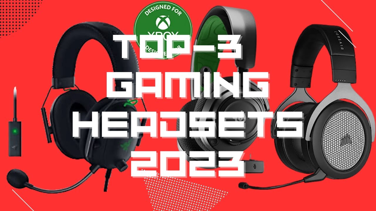 Top 3 Gaming Headsets 2023