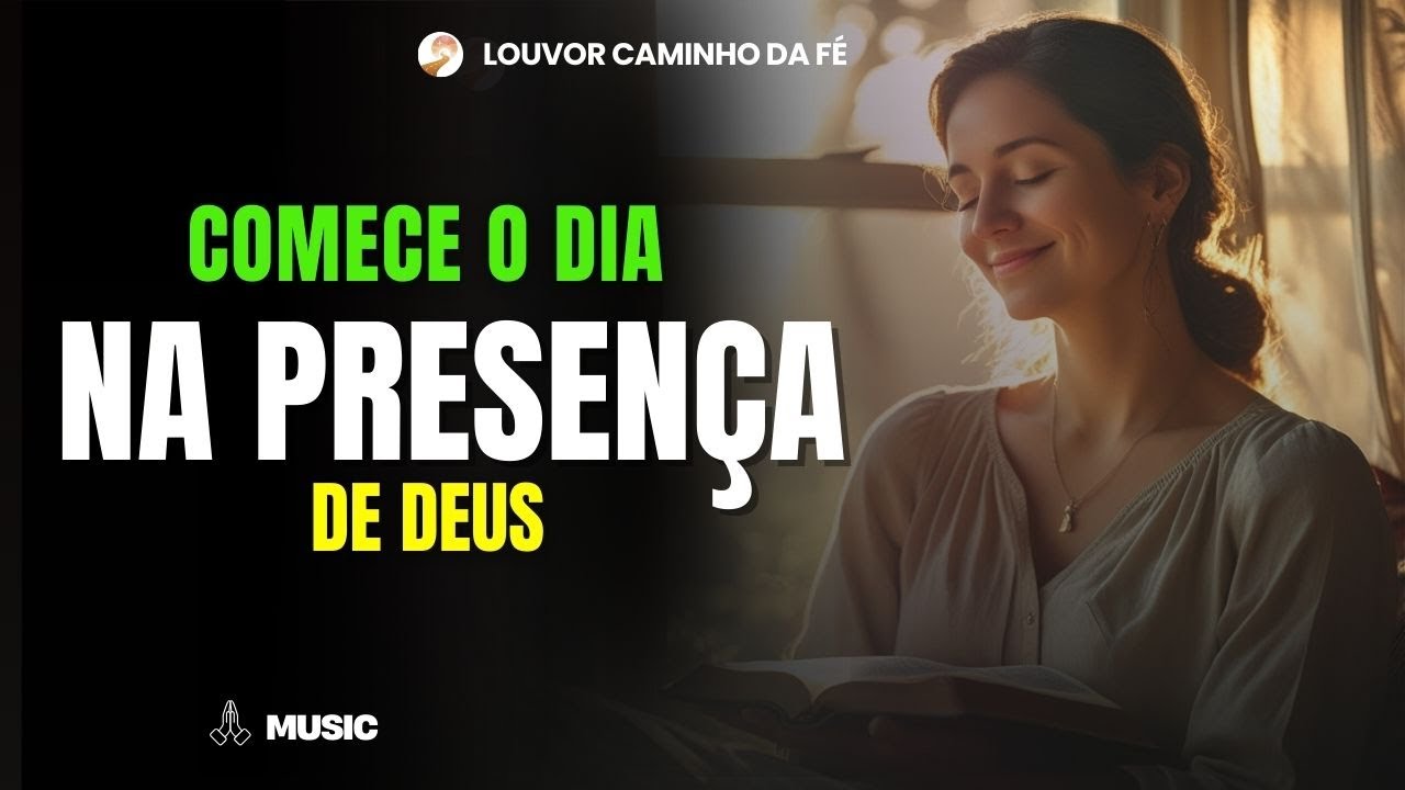 Louvores Para Começar Bem o Dia 🙏 Músicas Proféticas Para Acordar Com Fé e Esperança